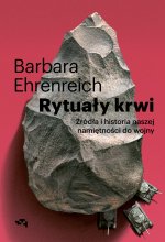 Rytuały krwi Źródła i historia naszej namiętności do wojny