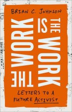 The Work Is the Work: Letters to a Future Activist