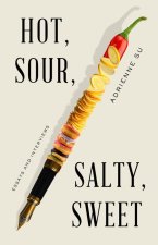 Hot Sour Salty Sweet: Essays, Reviews, and Interviews