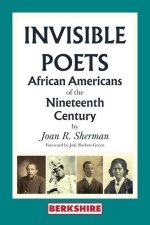Invisible Poets: African Americans of the Nineteenth Century: African Americans of the 19th Century
