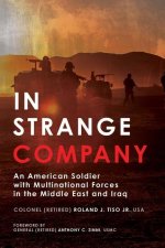 In Strange Company: An American Soldier with Multinational Forces in the Middle East and Iraq