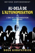 Au-Del? De L'autonomisation: L'?re de l'organisation autogérée