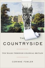 The Countryside: Ten Walks Through Colonial Britain