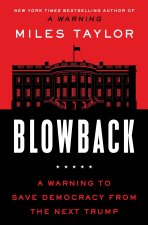 Blowback: A Warning to Save Democracy from the Next Trump