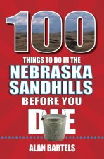 100 Things to Do in the Nebraska Sandhills Before You Die