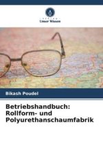 Betriebshandbuch: Rollform- und Polyurethanschaumfabrik