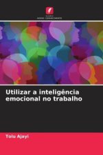 Utilizar a intelig?ncia emocional no trabalho