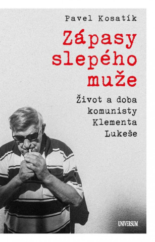 Zďż˝pasy slepďż˝ho muďż˝e - ďż˝ivot a doba komunisty Klementa Lukeďż˝e