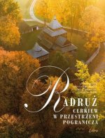 Radruż Cerkiew w przestrzeni pogranicza