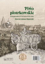 Piwo piotrkowskie od drugiej połowy XV do końca XVIII wieku / Beer brewed in Piotrków from the secon