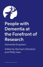 People with Dementia at the Forefront of Research: Dementia Enquirers