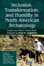 Inclusion, Transformation, and Humility in North American Archaeology: Essays and Other 