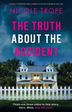 The Truth about the Accident: A totally gripping family drama filled with secrets and lies