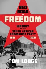 Red Road to Freedom – A History of the South African Communist Party 1921 – 2021