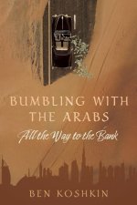 Bumbling with the Arabs All the Way to the Bank