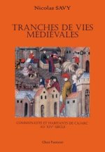 Tranches de vies médiévales: Communauté et habitants de Cajarc au XIVe si?cle