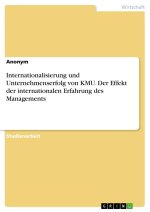 Internationalisierung und Unternehmenserfolg von KMU. Der Effekt der internationalen Erfahrung des Managements
