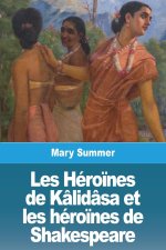 Les Héro?nes de Kâlidâsa et les héro?nes de Shakespeare