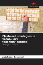 Flashcard strategies in vocabulary teaching/learning