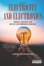 Electricity and Electronics: Theory, practice and solved and proposed exercises