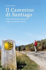 cammino di Santiago. Sulle orme di san Giacomo lungo il Camino Francès