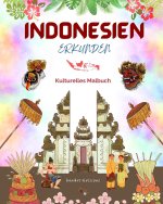 Indonesien erkunden - Kulturelles Malbuch - Klassische und zeitgenössische kreative Designs indonesischer Symbole