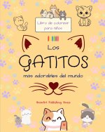 Los gatitos más adorables del mundo - Libro de colorear para ni?os - Escenas creativas y divertidas de risue?os gatos