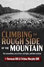 Climbing the Rough Side of the Mountain: The Extraordinary Story of Love, Civil Rights, and Labor Activism