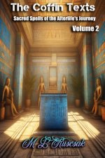 Coffin Text: Sacred Spells of the Afterlife's Journey Volume 2