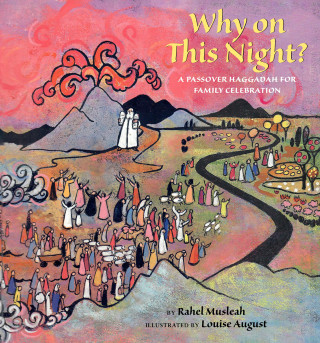 Why on This Night?: A Passover Haggadah for Family Celebration