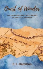 Quest of Wonder: The Extraordinary Adventures of Sam, Lily, and Max