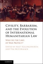 Civility, Barbarism and the Evolution of International Humanitarian Law