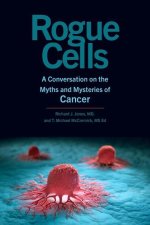 Rogue Cells – A Conversation on the Myths and Mysteries of Cancer