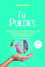 3ª Edición.TÚ PUEDES.Entrena tu mente para superar la ansied