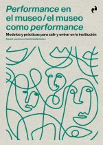 PERFORMANCE EN EL MUSEO / EL MUESO COMO PERFORMANCE