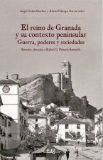 EL REINO DE GRANADA Y SU CONTEXTO PENINSULAR: GUERRA, PODERE