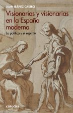 VISIONARIOS Y VISIONARIAS EN LA ESPAÑA MODERNA