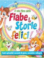 mio libro delle fiabe & storie felici. Fiabe serene