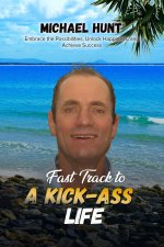 Fast Track to a Kick-ass Life