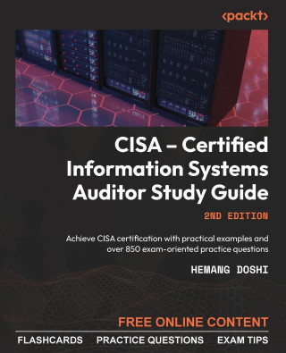 CISA - Certified Information Systems Auditor Study Guide - Second Edition