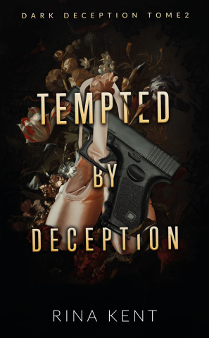 Tempted by deception (Dark Deception #2) - mariage, mafia, bratva & dark romance (Rita Kent)(Brožovaná)