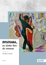 Svletana, un destin hors du commun