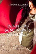 LES DERNIERS SENTIMENTS CATHARES Nouvelle Édition