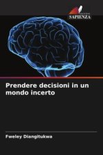 Prendere decisioni in un mondo incerto
