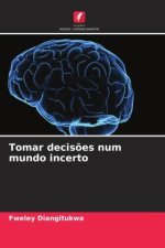 Tomar decisões num mundo incerto