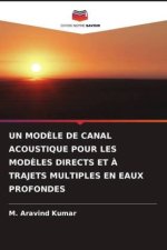 UN MOD?LE DE CANAL ACOUSTIQUE POUR LES MOD?LES DIRECTS ET ? TRAJETS MULTIPLES EN EAUX PROFONDES