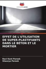 EFFET DE L'UTILISATION DE SUPER-PLASTIFIANTS DANS LE BÉTON ET LE MORTIER