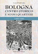 Bologna. Centro storico e nuovi quartieri 1960-1980