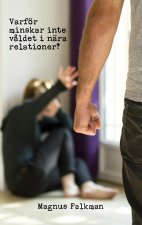 Varför minskar inte v?ldet i nära relationer?