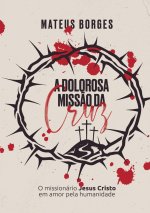 A dolorosa missão da cruz